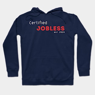 Certified Jobless est 2024 Hoodie